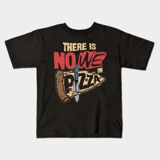 There is No We in Pizza Kids T-Shirt